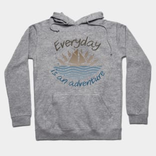 Everyday is an adventure! Hoodie